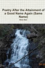 Poetry After the Attainment of a Good Name Again (Same Name) af Brian Starr