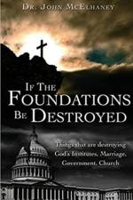If the Foundations be Destroyed af Dr John McElhaney