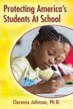 Protecting America's Students At School af Ph D Clarence Johnson