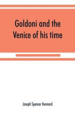 Goldoni and the Venice of his time af Joseph Spencer Kennard