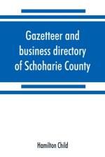 Gazetteer and business directory of Schoharie County, N. Y. for 1872-3 af Hamilton Child