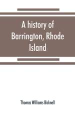 history of Barrington, Rhode Island af Thomas Williams Bicknell