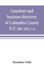 Gazetteer and business directory of Columbia County, N.Y. for 1871-2 af Hamilton Child