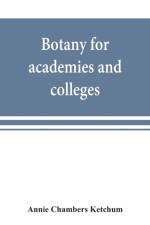 Botany for academies and colleges af Annie Chambers Ketchum
