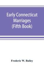 Early Connecticut marriages as found on ancient church records prior to 1800 (Fifth Book) af Frederic W Bailey