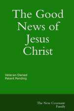 Good News of Jesus Christ The New Covenant