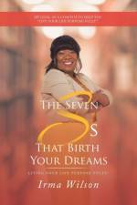 Seven Ss That Birth Your Dreams af Irma Wilson