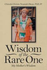 Wisdom of the Rare One af Chinedu Christie Nnamah Okoye Jp