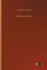 Sketches by Boz af Charles Dickens