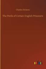 Perils of Certain English Prisoners af Charles Dickens