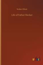 Life of Father Hecker af Walter Elliott