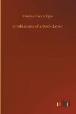 Confessions of a Book-Lover af Maurice Francis Egan