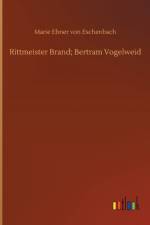 Rittmeister Brand; Bertram Vogelweid af Marie Ebner Von Eschenbach