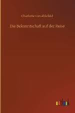 Die Bekanntschaft auf der Reise af Charlotte Von Ahlefeld