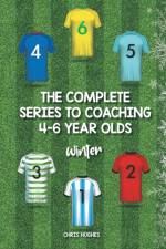 Complete Series to Coaching 4-6 Year Olds af Hughes Chris Hughes