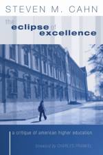Eclipse of Excellence af Steven Cahn