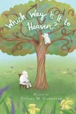 Which Way Is It to Heaven? af Tiffany M Campione