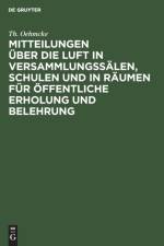 Mitteilungen UEber Die Luft in Versammlungssalen, Schulen Und in Raumen Fur OEffentliche Erholung Und Belehrung af Th Oehmcke