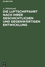Die Luftschiffahrt Nach Ihrer Geschichtlichen Und Gegenwartigen Entwicklung af A Hildebrandt