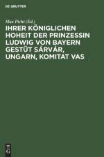 Ihrer Koeniglichen Hoheit Der Prinzessin Ludwig Von Bayern Gestut Sarvar, Ungarn, Komitat Vas