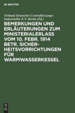 Bemerkungen Und Erlauterungen Zum Ministerialerlass Vom 10. Febr. 1914 Betr. Sicherheitsvorrichtungen Fur Warmwasserkessel