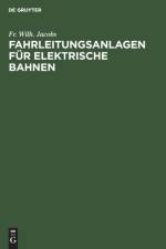 Fahrleitungsanlagen Fur Elektrische Bahnen af Fr Wilh Jacobs