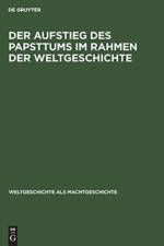 Der Aufstieg Des Papsttums Im Rahmen Der Weltgeschichte af Alexander Cartellieri