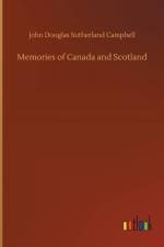 Memories of Canada and Scotland af John Douglas Sutherland Campbell