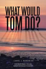 What Would Tom Do? af Carol J Borowiak