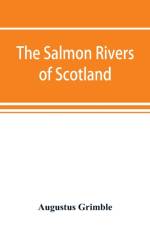 salmon rivers of Scotland af Augustus Grimble