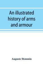 illustrated history of arms and armour af Auguste Demmin