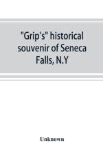 Grip's historical souvenir of Seneca Falls, N.Y af UNKNOWN