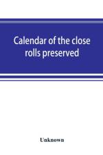 Calendar of the close rolls preserved in the Public Record Office Edward II. 1318-1323. af UNKNOWN