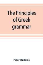 principles of Greek grammar af Peter Bullions