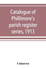 Catalogue of Phillimore's parish register series, 1913 af UNKNOWN