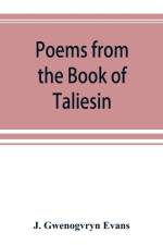 Poems from the Book of Taliesin af J Gwenogvryn Evans