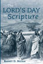 Lord's Day in Scripture af Rodney D Nelson
