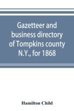 Gazetteer and business directory of Tompkins county, N.Y., for 1868 af Hamilton Child