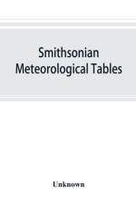Smithsonian meteorological tables [based on Guyot's meteorological and physical tables] af UNKNOWN