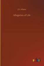 Allegories of Life af J S Adams