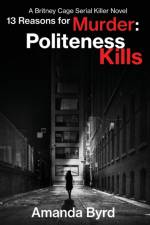 13 Reasons for Murder Politeness Kills af Amanda Byrd