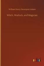 Witch, Warlock, and Magician af William Henry Davenport Adams