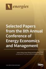 Selected Papers from the 8th Annual Conference of Energy Economics and Management