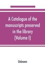 catalogue of the manuscripts preserved in the library of the University of Cambridge (Volume I) af UNKNOWN