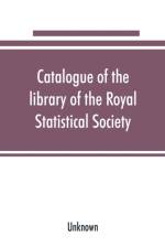Catalogue of the library of the Royal Statistical Society af UNKNOWN