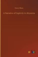 Narrative of Captivity in Abyssinia af Henry Blanc