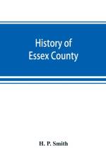 History of Essex County af H P Smith