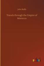 Travels through the Empire of Morocco