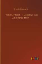 With Methuen's Column on an Ambulance Train af Ernest N Bennett