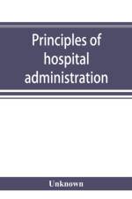 Principles of hospital administration and the training of hospital executives af UNKNOWN